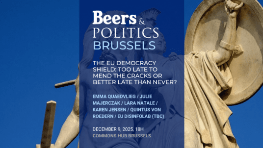 #BeersPoliticsEU: "The EU Democracy Shield: Too late to mend the cracks or better late than never?"